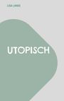 Lisa Lange: Utopisch, Buch