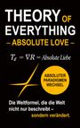 THEORY OF EVERYTHING - ABSOLUTE LOVE. Formel: Tₑ = ∇R = Absolute Liebe. Gelber Kreis: ABSOLUTER PARADIGMENWECHSEL.