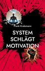 Frank Kralemann: System schlägt Motivation, Buch