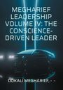 Dokali Megharief: Megharief Leadership Volume IV: The Conscience-Driven Leader, Buch