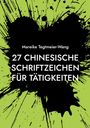Mareike Tegtmeier-Wang: 27 chinesische Schriftzeichen für Tätigkeiten, Buch
