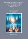 Rama Ronny Bohnert: Rauhnächte Rituale und Räuchermischungen mit heimischen Kräutern, Buch