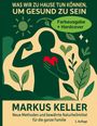 Markus Keller: Was wir zu Hause tun können, um gesund zu sein, Buch