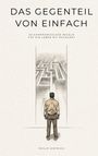 Text: "DAS GEGENTEIL VON EINFACH", "20 kompromisslose Regeln für ein Leben mit Rückgrat". Illustration: Person vor Labyrinth.