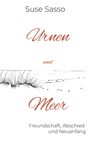 "Suse Sasso, Urnen und Meer. Freundschaft, Abschied und Neuanfang." Zeichnung von Dünen und Meer.