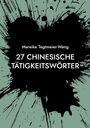 Mareike Tegtmeier-Wang: 27 chinesische Tätigkeitswörter, Buch