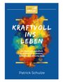 Text: "KRAFTVOLL INS LEBEN. Das Buch zum Schulfach. 45 Kapitel zur Inspiration, Reflexion & praktische Tools. Patrick Schulze."  
Farbiges Design mit gelbem "LIFE SKILLS" Logo.