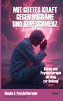 Hedwig Uecker-Geischläger: Mit Gottes Kraft gegen Migräne und Kopfschmerz:, Buch