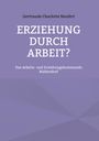 Gertraude Charlotte Neufert: Erziehung durch Arbeit?, Buch