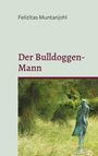 Felizitas Muntanjohl: Der Bulldoggen-Mann, Buch