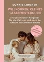 Sophie Lindner: Ein Geschwister Ratgeber für die Zeit vor und nach der Geburt des zweiten Kindes: "Willkommen, kleines Geschwisterchen!", Buch