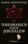 Marcel Richtsteiger: Todesmarsch nach Jerusalem, Buch