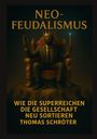 Thomas Schröter: Neo-Feudalismus, Buch