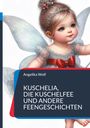 Angelika Wolf: Kuschelia, Die Kuschelfee und andere Feengeschichten, Buch