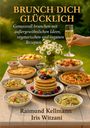"BRUNCH DICH GLÜCKLICH. Genussvoll brunchen mit außergewöhnlichen Ideen, vegetarischen und veganen Rezepten." Tisch mit Essen.