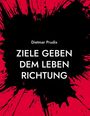 Dietmar Prudix: Ziele geben dem Leben Richtung, Buch