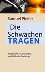 Samuel Pfeifer: Die Schwachen tragen, Buch