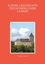 Gerhard Strohmaier: Kleine Geschichte des Hohenloher Landes, Buch