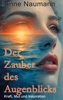 Anne Naumann: Der Zauber des Augenblicks, Buch