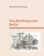 : Von Altenburg nach Berlin, Buch