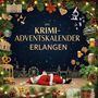 Eva Müller: Der Krimi-Adventskalender Erlangen, Buch