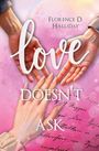 Text: "Florence D. Halliday" und "Love Doesn’t Ask". Hände auf rosa Hintergrund, eine sanfte Berührung andeutend.