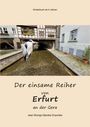 "Kinderbuch ab 4 Jahren. Der einsame Reiher von Erfurt an der Gera. Ein Reiher steht am Ufer eines Flusses in einer Altstadt."