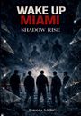 "WAKE UP MIAMI SHADOW RISE" in großen Buchstaben. Menschen stehen vor einer Stadt in der Nacht, darüber Schattenfiguren.