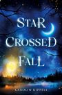 Text: Star Crossed Fall. Carolin Kippels. Nachtlandschaft: blauer Himmel, Mond, Sterne, dunkle Bäume, und reflexiver See.