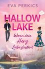 Text: "Eva Perkics, Hallow Lake, Wenn dein Herz Liebe flüstert, Roman." Illustration: Mann, Frau, Berge, Holzhaus, See.