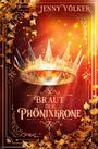 Text: Braut der Phönixkrone, Jenny Völker. Illustration: goldene Krone, herbstliche Blätter und leuchtende Ornamente.