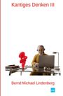 "Kantiges Denken III" oben, "Bernd Michael Lindenberg" unten. Eine Person sitzt mit Laptop an einem Glastisch.