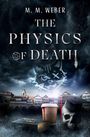 M. M. Weber: The Physics of Death, Buch