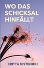 Britta Kistenich: Wo das Schicksal hinfällt, Buch
