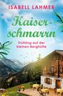 Text: „ISABELL LAHMER Kaiserschmarrn Frühling auf der kleinen Berghütte“. Eine Berghütte mit Alpenlandschaft im Hintergrund.