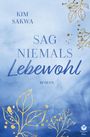 „SAG NIEMALS Lebewohl“ von KIM SAKWA, ROMAN. Blauer Hintergrund mit goldenen Blättern verziert. Logo unten rechts.