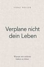 "Verplane nicht dein Leben" steht in großer Schrift. Darunter: "Warum wir verlernt haben zu leben." Hintergrund: beige Struktur.