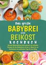 Victoria Fröhlich: Das große Babybrei und Beikost Kochbuch, Buch