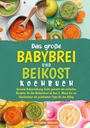 Victoria Fröhlich: Das große Babybrei und Beikost Kochbuch, Buch