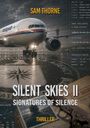 Der Text „SAM THORNE – SILENT SKIES II – SIGNATURES OF SILENCE – THRILLER“ steht im Vordergrund. Ein Flugzeug auf einem Rollfeld.