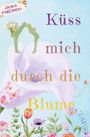 Text: "Küss mich durch die Blume". Illustration: Zwei Figuren küssen sich über einer Lilienblüte, umgeben von Schmetterlingen und Blumen.