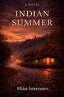 Text: "A Novel - Indian Summer - Mika Sørensen." Eine herbstliche Straße bei Dämmerung mit beleuchtetem Haus.