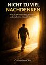 "NICHT ZU VIEL NACHDENKEN" ist der Titel. Ein Mann geht in Richtung hell erleuchtetes Tor.
