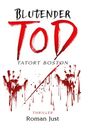„BLUTENDER TOD“, „TATORT BOSTON“, „THRILLER“, „Roman Just“. Rote, blutige Handabdrücke und Spritzer.