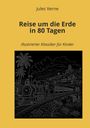 "Jules Verne. Reise um die Erde in 80 Tagen. Illustrierter Klassiker für Kinder." 

Illustration einer Dampflokomotive in tropischer Landschaft.
