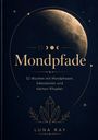 "Mondpfade: 52 Wochen mit Mondphasen, Edelsteinen und kleinen Ritualen" von Luna Ray. Illustration: Mond in Goldtönen.