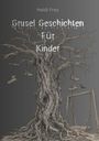 Heidi Frey: Grusel Geschichten für Kinder, Buch