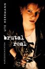 "brutal real" in weißer Schrift, UTE HERRMANN oben links. Junge Person mit Lederjacke hält einen Kelch.