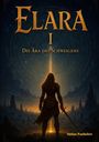 „ELARA I: Die Ära des Schweigens“ und „Stefan Panhuber“. Eine Figur mit Schwert im Lichtstrahl vor mystischem Hintergrund.