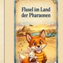 „Flusel im Land der Pharaonen“ steht über einem Illustrationsbild mit einem Fuchs, der ein Kuscheltier hält. Im Hintergrund Pyramiden.